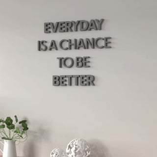 Modern 3D Typography Decor | "EVERYDAY IS A CHANCE TO BE BETTER"